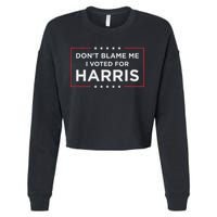 Don't Blame Me I Voted For Harris Cropped Pullover Crew