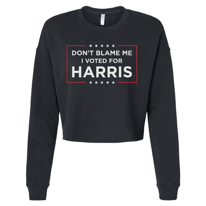 Don't Blame Me I Voted For Harris Cropped Pullover Crew