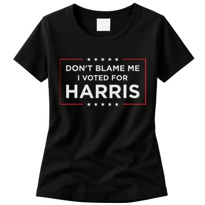 Don't Blame Me I Voted For Harris Womens T-Shirt