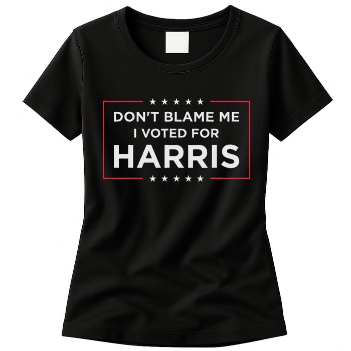 Don't Blame Me I Voted For Harris Womens T-Shirt