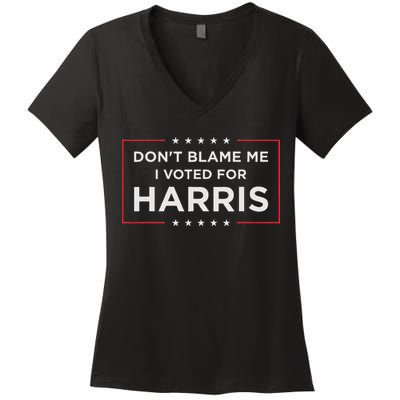 Don't Blame Me I Voted For Harris Women's V-Neck T-Shirt