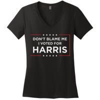 Don't Blame Me I Voted For Harris Women's V-Neck T-Shirt