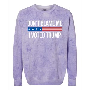 Don't Blame Me Gift I Voted Trump Gift Colorblast Crewneck Sweatshirt