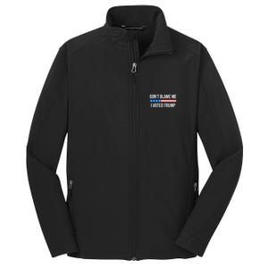 Don't Blame Me Gift I Voted Trump Gift Core Soft Shell Jacket