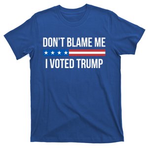 Don't Blame Me Gift I Voted Trump Gift T-Shirt