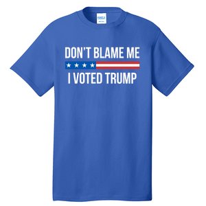 Don't Blame Me Gift I Voted Trump Gift Tall T-Shirt