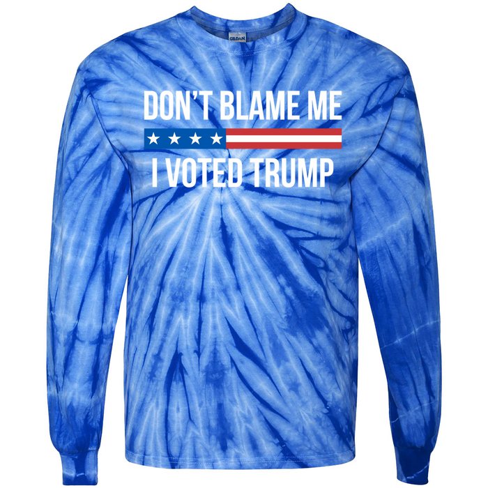 Don't Blame Me Gift I Voted Trump Gift Tie-Dye Long Sleeve Shirt