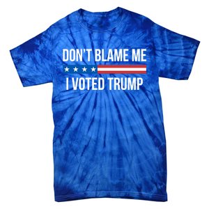 Don't Blame Me Gift I Voted Trump Gift Tie-Dye T-Shirt