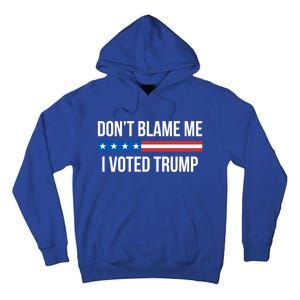 Don't Blame Me Gift I Voted Trump Gift Tall Hoodie