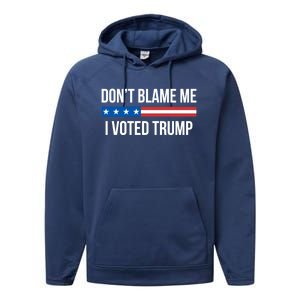 Don't Blame Me Gift I Voted Trump Gift Performance Fleece Hoodie