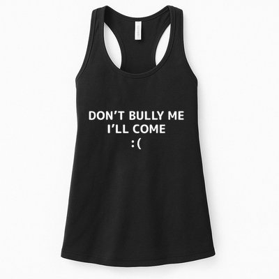 DonT Bully Me ILl Come Meme Funny Memes Womens Tank Top