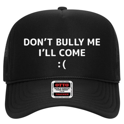 DonT Bully Me ILl Come Meme Funny Memes Trucker Hat