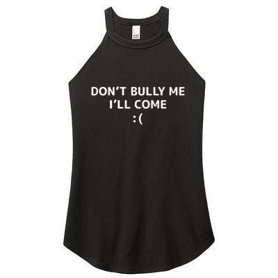 DonT Bully Me ILl Come Meme Funny Memes Women's Perfect Tri Rocker Tank