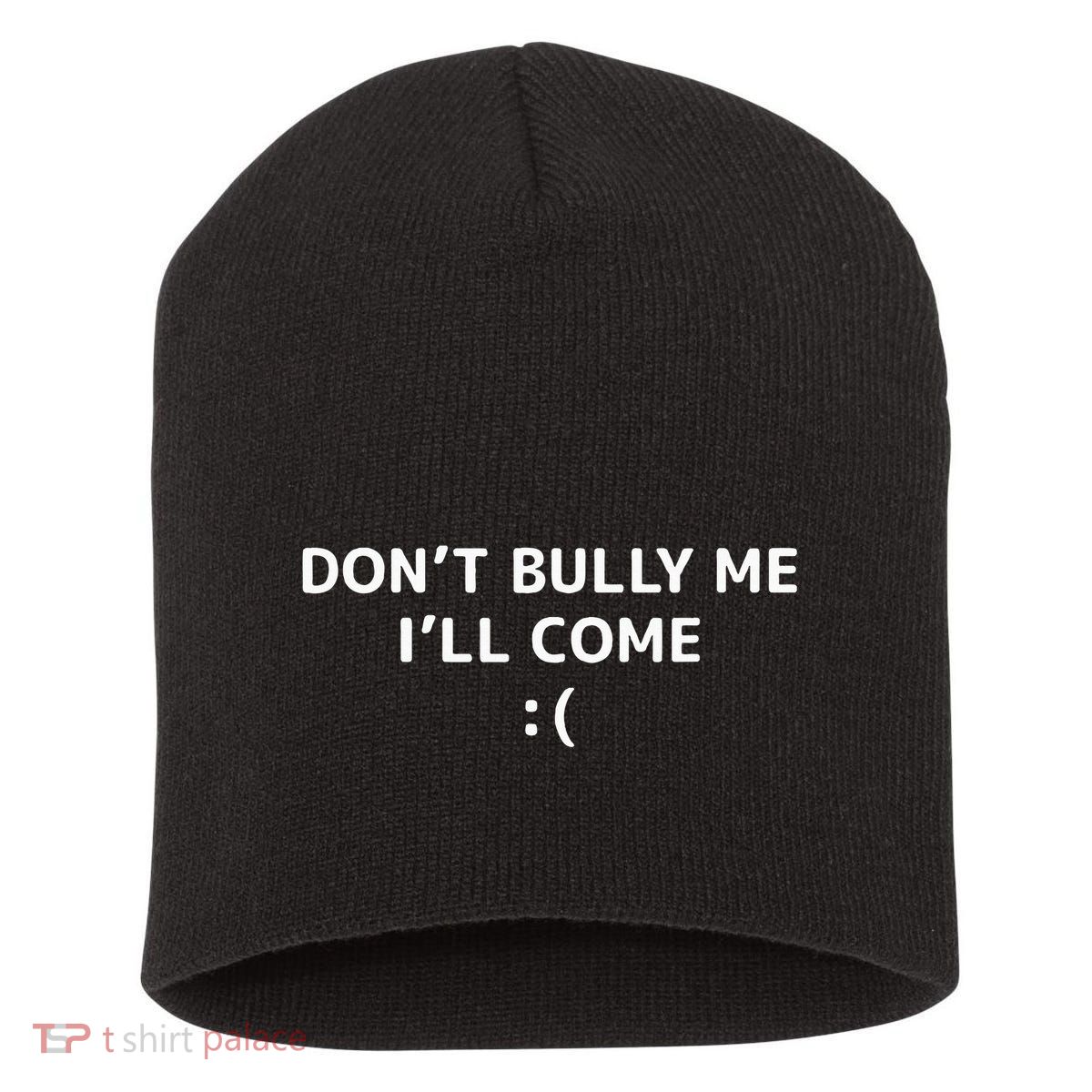 DonT Bully Me ILl Come Meme Funny Memes Short Acrylic Beanie