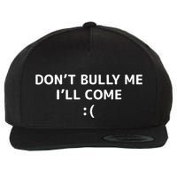 DonT Bully Me ILl Come Meme Funny Memes Wool Snapback Cap