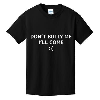 DonT Bully Me ILl Come Meme Funny Memes Kids T-Shirt