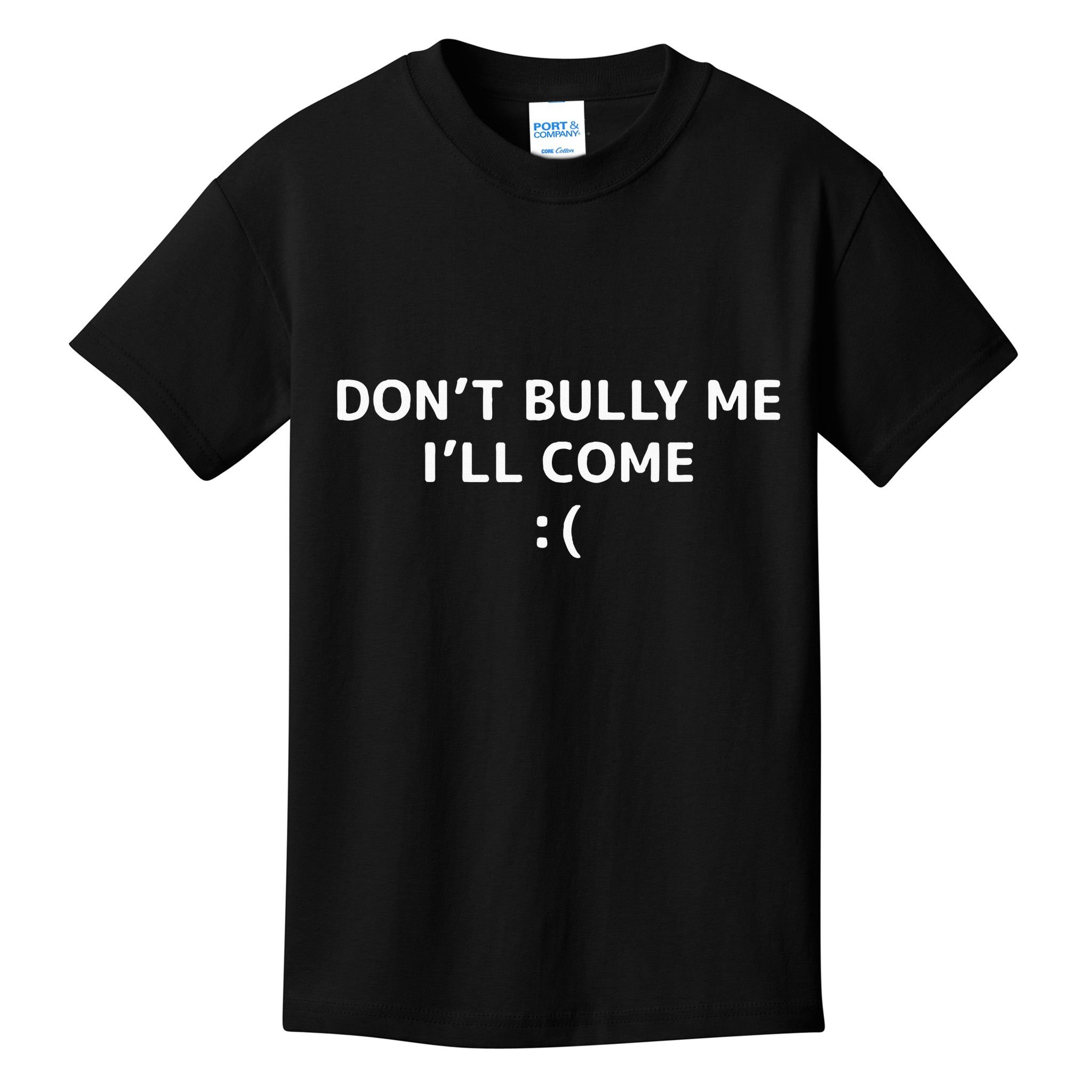 DonT Bully Me ILl Come Meme Funny Memes Kids T-Shirt