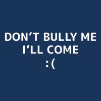 DonT Bully Me ILl Come Meme Funny Memes Infant Baby Jersey Bodysuit