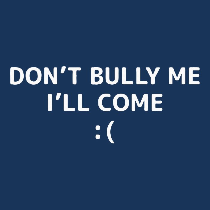 DonT Bully Me ILl Come Meme Funny Memes Infant Baby Jersey Bodysuit
