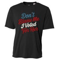 DonT Blame Me I Voted For Her Kamala Harris 2024 Cooling Performance Crew T-Shirt