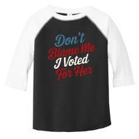 DonT Blame Me I Voted For Her Kamala Harris 2024 Toddler Fine Jersey T-Shirt