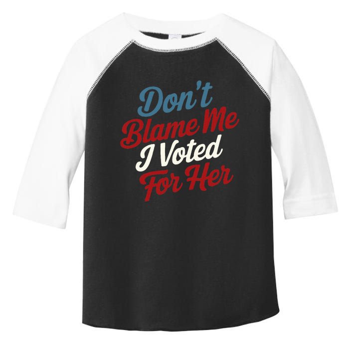 DonT Blame Me I Voted For Her Kamala Harris 2024 Toddler Fine Jersey T-Shirt