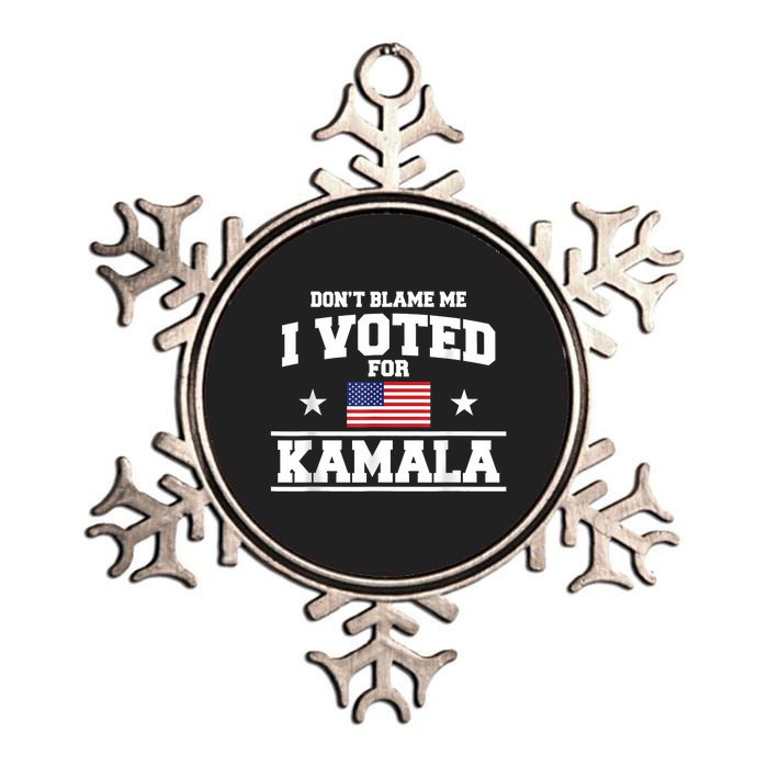 Dont Blame Me I Voted For Kamala Harris Metallic Star Ornament