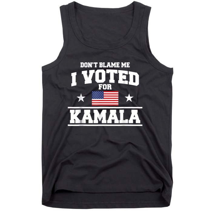 Dont Blame Me I Voted For Kamala Harris Tank Top