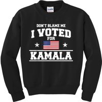 Dont Blame Me I Voted For Kamala Harris Kids Sweatshirt