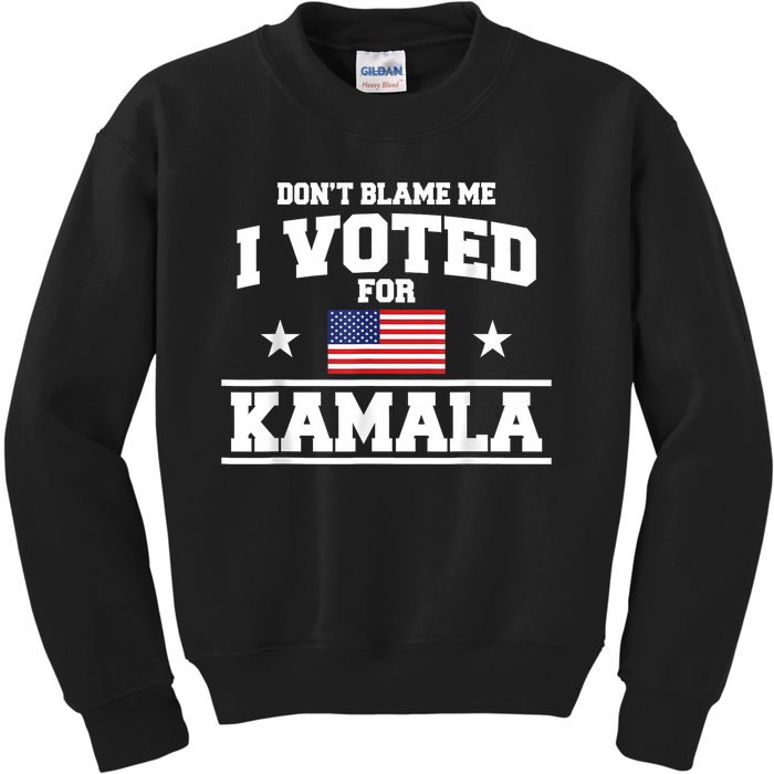 Dont Blame Me I Voted For Kamala Harris Kids Sweatshirt