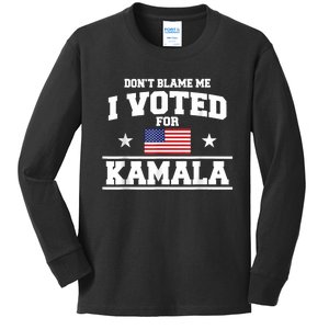 Dont Blame Me I Voted For Kamala Harris Kids Long Sleeve Shirt