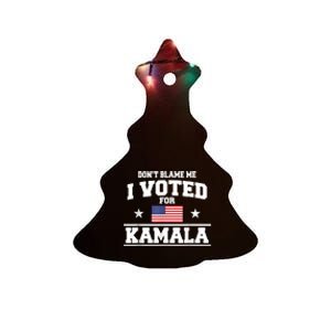 Dont Blame Me I Voted For Kamala Harris Ceramic Tree Ornament