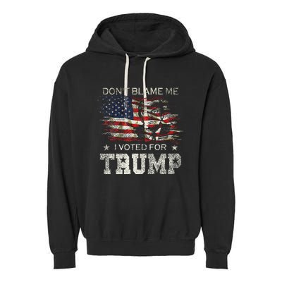 DonT Blame Me I Voted For Trump Vintage Flag Garment-Dyed Fleece Hoodie