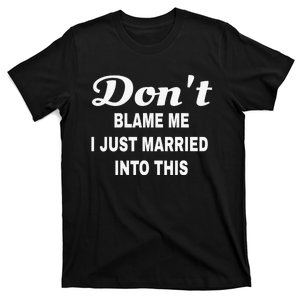 Dont blame me funny sarcastic design T-Shirt