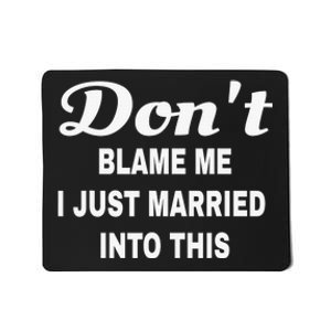 Dont blame me funny sarcastic design Mousepad