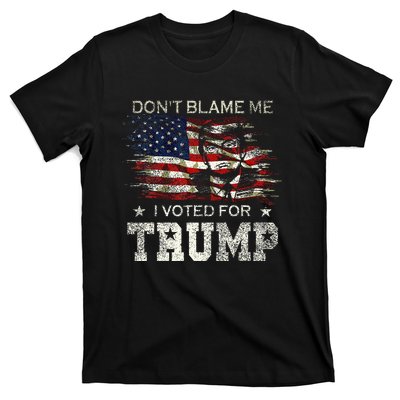 Dont Blame Me I Voted For Trump T-Shirt