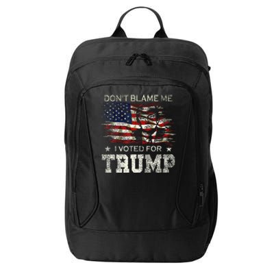 Dont Blame Me I Voted For Trump City Backpack