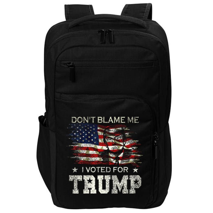 Dont Blame Me I Voted For Trump Impact Tech Backpack