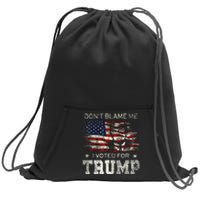 Dont Blame Me I Voted For Trump Sweatshirt Cinch Pack Bag