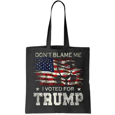 Dont Blame Me I Voted For Trump Tote Bag