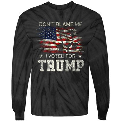 Dont Blame Me I Voted For Trump Tie-Dye Long Sleeve Shirt