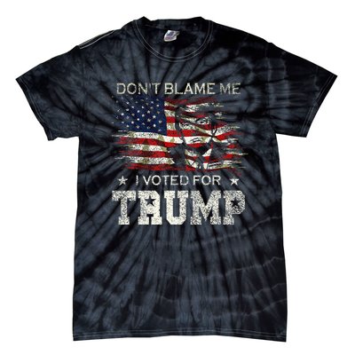 Dont Blame Me I Voted For Trump Tie-Dye T-Shirt