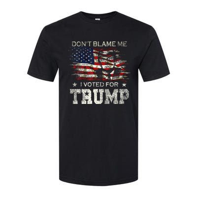 Dont Blame Me I Voted For Trump Softstyle CVC T-Shirt