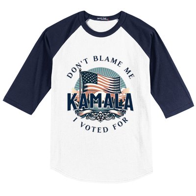 DonT Blame Me I Voted For Kamala Pro Harris Supporter Baseball Sleeve Shirt