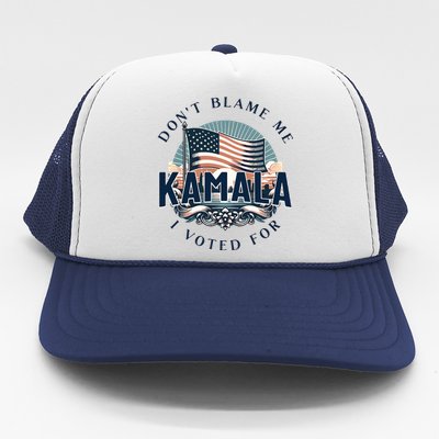 DonT Blame Me I Voted For Kamala Pro Harris Supporter Trucker Hat