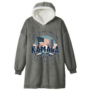 DonT Blame Me I Voted For Kamala Pro Harris Supporter Hooded Wearable Blanket