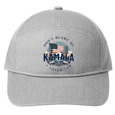 DonT Blame Me I Voted For Kamala Pro Harris Supporter 7-Panel Snapback Hat