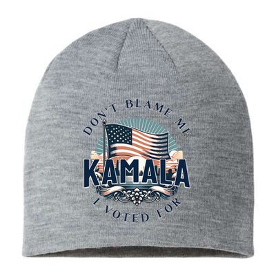 DonT Blame Me I Voted For Kamala Pro Harris Supporter Sustainable Beanie