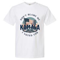 DonT Blame Me I Voted For Kamala Pro Harris Supporter Garment-Dyed Heavyweight T-Shirt