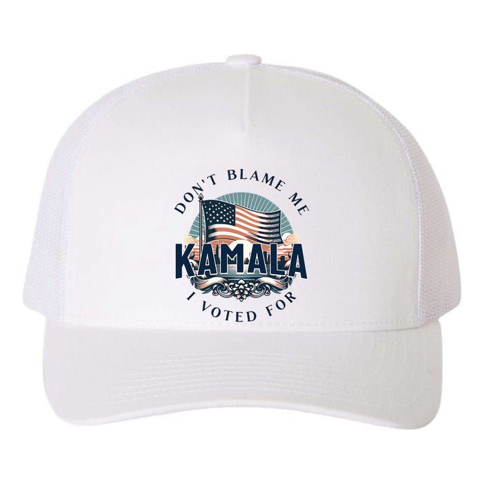 DonT Blame Me I Voted For Kamala Pro Harris Supporter Yupoong Adult 5-Panel Trucker Hat